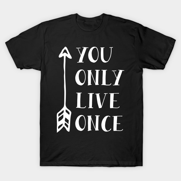 You Only Live Once T-Shirt by ThrivingTees